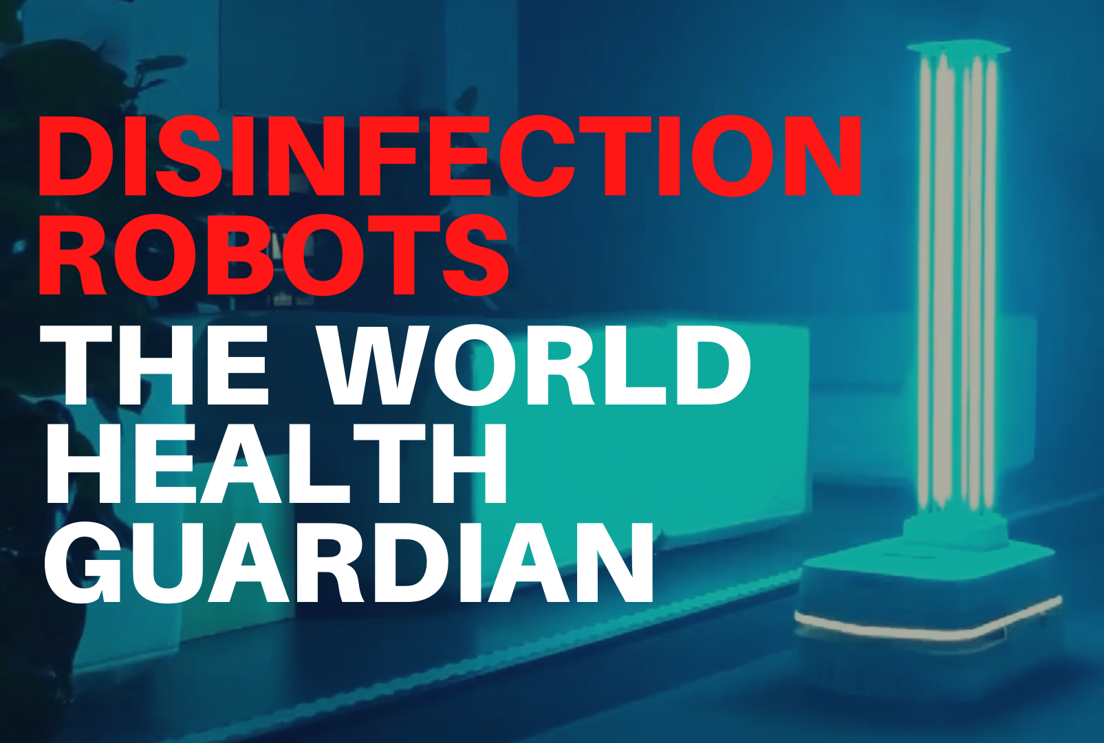 Disinfection Robots: The World Health Guardian